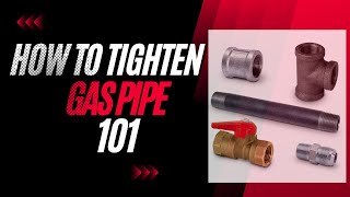 How To Tighten Gas Pipe 101  A Quick and Easy Guide [upl. by Gadmann]