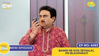 NEW Ep 4053  Bawri Ne Kiya Jethalal Ko Blackmail I Taarak Mehta Ka Ooltah Chashmah [upl. by Eerok]