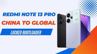 Redmi Note 13 Progarnet Convert From China To Global LOCKED BOOTLOADER Firmware Without Password [upl. by Ahsinan]