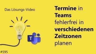 Das Lösungsvideo 595 Termine in Teams fehlerfrei in verschiedenen Zeitzonen planen [upl. by Gunther]