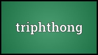 Triphthong Meaning [upl. by Noam]