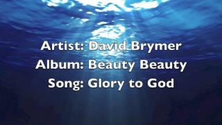 Glory to God David Brymer [upl. by Akenot]