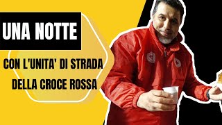 Una notte con lunità di strada della Croce Rossa [upl. by Nnairak]