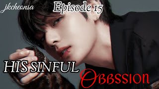 HIS SINFUL OBBSSION  taehyung ff  Episode 15  jkcheonsa [upl. by Kenna686]