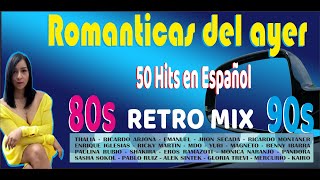 Románticas Pop En Español 80s y 90s  Éxitos Románticos del Ayer RETROMIX 80S Y 90S [upl. by Randi]