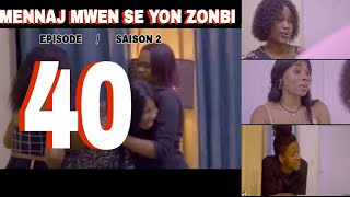 MENNAJ MWEN SE YON ZONBI episode 40  saison 2 [upl. by Letniuq]