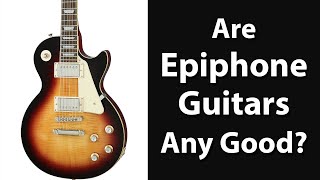 Are Epiphone Guitars Any Good [upl. by Natalie]