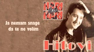 Hari Mata Hari  Ja nemam snage da te ne volim Audio 1998 [upl. by Auqinu853]