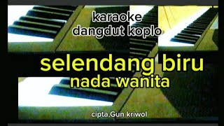 karaoke  dangdutkoploselendang biru nada wanitaversi org [upl. by Ion138]