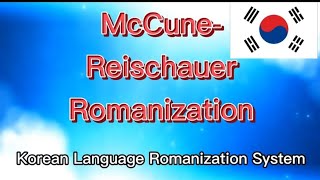 McCuneReischauer Korean Language Romanization System [upl. by Yzdnil]