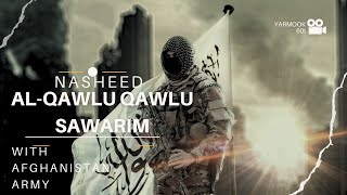 AlQawlu Qawlu Sawarim  NASHEED WITH AFGHANISTAN ARMY  TALIBAN Yarmook60 [upl. by Elodie]