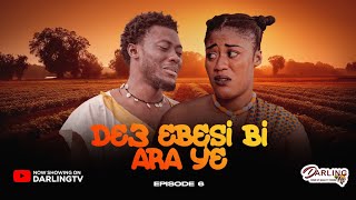 DE3 EBESI BI ARA Y3 💥 EPISODE 6 💥 3940 AWURAMA SLY SPENDILOVE TWAN BOAKYE DIANAMOMAA [upl. by Thorlie]