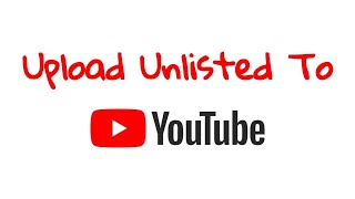 How to upload unlisted videos to YouTube March 2020 [upl. by Tannenwald962]