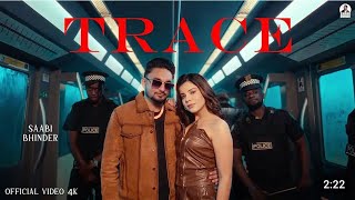 TRACE Official Video SAABI BHINDER Ft GURLEZ AKHTAR  GEET GORAYA  Latest Punjabi Song 2024 [upl. by Nilpik]