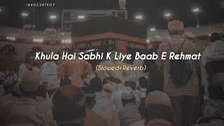 Khula Hai Sabhi K Liye Baab E Rehmat 🥺Slowed amp ReverbHASEEBWRITES8 [upl. by Axel]