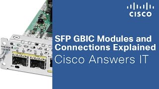 SFP GBIC Modules and Connections Explained  Cisco Answers IT [upl. by Minabe425]