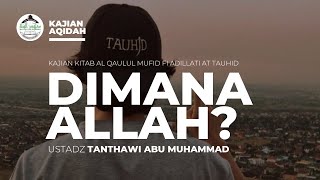 🔴10 DIMANA ALLAH  Al Qaulul Mufid Fi Adillati At Tauhid  Ustadz Tanthawi Abu Muhammad Bag2 [upl. by Laemaj]