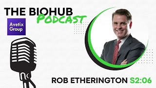 The BioHub  The Avetix Podcast  S2 Ep6  Rob Etherington [upl. by Bennie]