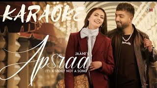 APSARAA  KARAOKE MUSIC  INSTRUMENTAL MUSIC  JAANI Ft ASEES KAUR [upl. by Rebmaed]