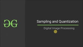 Sampling and Quantization Digital Image Processing  GeeksforGeeks [upl. by Ennayoj]