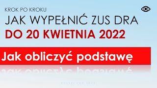 Jak wypełnić deklarację zus DRA w kwietniu 2022  jak obliczyć podstawę składki Przykład instrukcja [upl. by Asseralc]