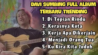 Davi Sumbing Full Album Terbaru  Di Tepian Rindu Kerasnya Kota [upl. by Enilamme713]