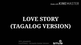 LOVE STORYTAYLOR SWIFT with lyricsTAGALOG VERSION [upl. by Carrillo]