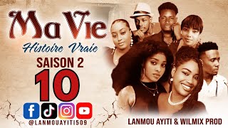 MA VIE PART 10 SAISON 2 HISTOIRE VRAIE  WILMIX PROD amp LANMOU AYITI [upl. by Ellie]