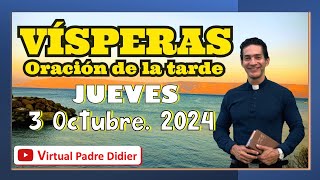 Vísperas de hoy Jueves 3 Octubre 2024 Oración de la tarde Padre Didier [upl. by Iliam]