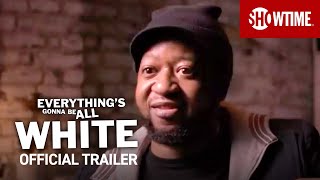 everythings gonna be all white 2022 Official Trailer  SHOWTIME Documentary Series [upl. by Aciret]