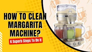 How To Clean Margarita Machine 6 Superb Steps To Do It [upl. by Rebmat197]