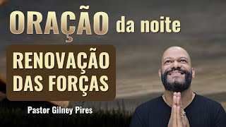 ORAÇÃO DA NOITE 22 DE NOVEMBRO  Pastor Gilney Pires  se inscreva em nosso canal [upl. by Enrichetta100]