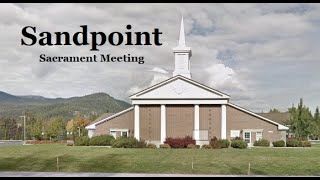 Sandpoint Sacrament Meeting [upl. by Letitia912]