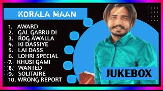 Best of Korala maan  Korala maan all songs  Korala Maan new songs  New Punjabi songs koralamaan [upl. by Ydnac626]