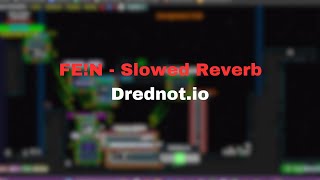 FEN  Slowed Reverb  Drednotio [upl. by Dimond]