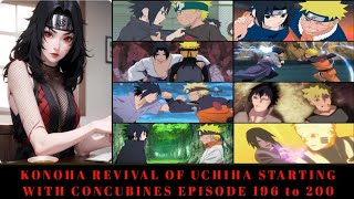 KONOHA REVIVAL OF UCHIHA STARTING WITH CONCUBINES EPISODE 196 to 200 [upl. by Elleinnod]