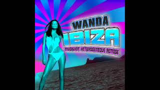 Wanda  Ibiza Mugshot Heterogeneous Remode [upl. by Urbanus]