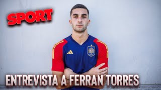 FERRAN TORRES🎙 quotEl TIBURÓN refleja mi MENTALIDADquot [upl. by Helyn]