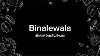 Binalewala lyrics by Michael Dutchi Libranda  J Cody BT [upl. by Ivie]