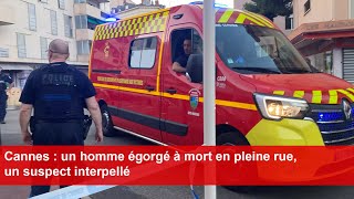 Cannes  un homme égorgé à mort en pleine rue un suspect interpellé [upl. by Sirovaj547]