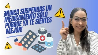 ¡Nunca suspendas un medicamento solo porque ya te sientes mejor [upl. by Lani]