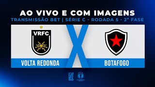 AO VIVO E COM IMAGENS VOLTA REDONDA X BOTAFOGO  TRANSMISSÃO BET BOLSA DE APOSTA  SÉRIE C 2024 [upl. by Nitz]