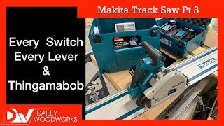 Makita Track Saw Full Overview  Every Switch Lever and Thingamabob The Recreational Woodworker [upl. by Cloris821]