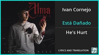 Ivan Cornejo  Está Dañado Lyrics English Translation  Spanish and English Dual Lyrics [upl. by Tatman]