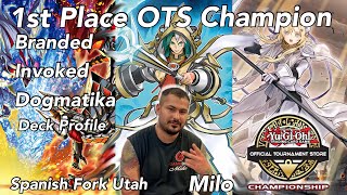 YUGIOH  1ST PLACE OTS CHAMPIONSHIP BRANDED INVOKED DOGMATIKA DECK PROFILE MILO LOPEZ [upl. by Gilman]