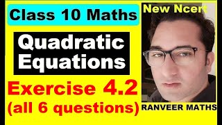 Class 10 Maths  Ex42 Q1 to Q6 Chapter 4  Quadratic Equations  NEW NCERT  Ranveer Maths 10 [upl. by Mariele]