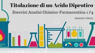 Titolazione di un Acido Diprotico  quotEsercizi Svolti ACF1 4quot [upl. by Erialc]