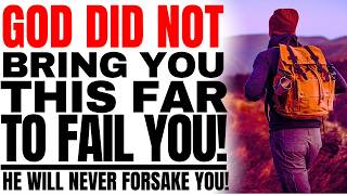 God Did Not Bring You This Far to Fail YouPowerful Christian Motivation [upl. by Nylia84]