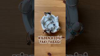 Kilden Kedi Takı Tabağı Yapımı  DIY Air Dry Clay Cat Jewelry Tray meyzileyoutubeshorts diy [upl. by Nahttam]