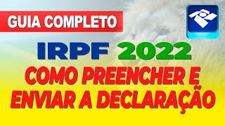 IMPOSTO DE RENDA 2022 COMO FAZER A DECLARAÇÃO DO IRPF 2022 NA PRÁTICA  PASSO A PASSO GUIA COMPLETO [upl. by Nere]